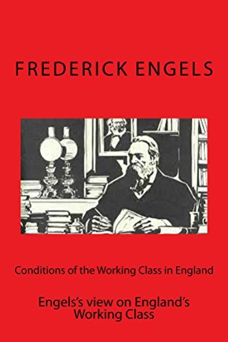Conditions of the Working Class in England: Engels' view on England's Working Class