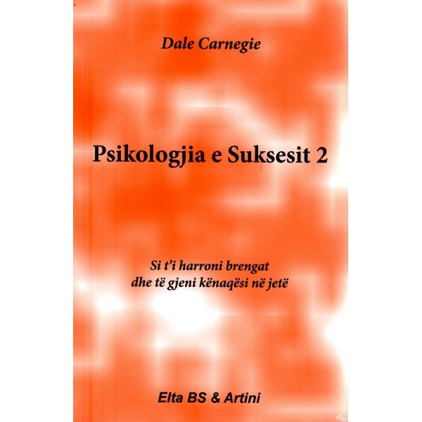 Psikologjia e Suksesit, Si t'i harroni brengat dhe të gjeni kënaqësi në jetë book cover