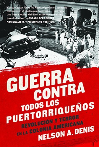 Guerra contra todos los puertorriqueños: Revolución y terror en la colonia americana