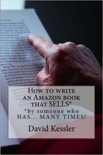How to write an Amazon book that SELLS*: *by someone who HAS... MANY ...
