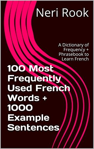100 Most Frequently Used French Words + 1000 Example Sentences: A ...