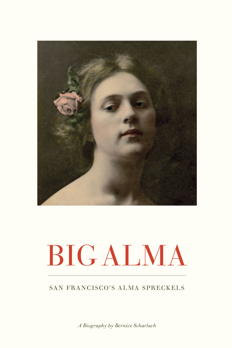Big Alma: San Francisco's Alma Spreckels