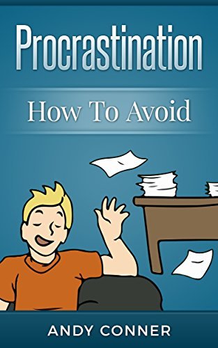 Procrastination: How To Avoid by Andy Conner | Goodreads