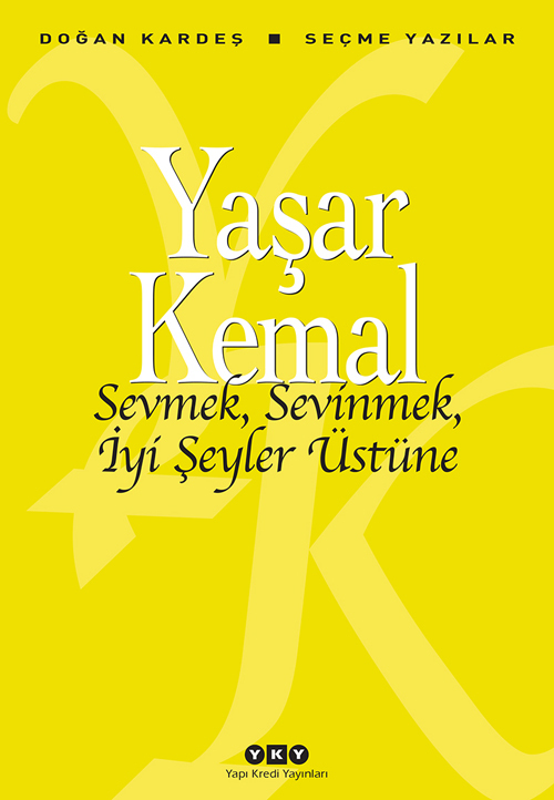 Sevmek, Sevinmek, İyi Şeyler Üstüne: Seçme Yazılar