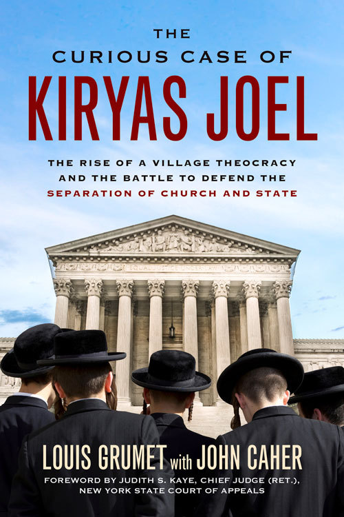 The Curious Case of Kiryas Joel The Rise of a Village Theocracy and