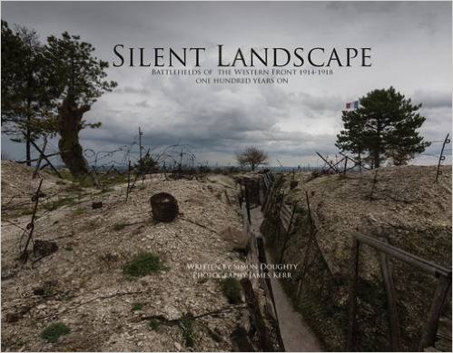 Silent Landscape - The Battlefields of the Western Front One Hundred ...