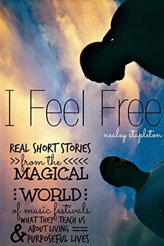 I Feel Free: Real Short Stories From The Magical World Of Music ...