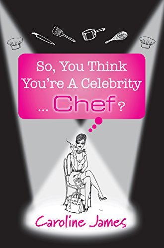 So, You Think You're A Celebrity...Chef?