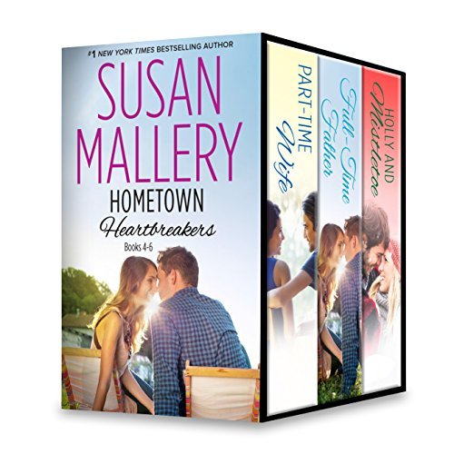 Hometown Heartbreakers Books 4-6: Part-Time Wife\Holly and Mistletoe\Husband by the Hour