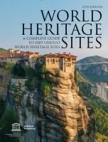World Heritage Sites A Complete Guide To 1 007 Unesco World Heritage