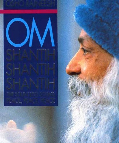 Om Shantih, shantih, shantih: The soundless sound, peace, peace, peace