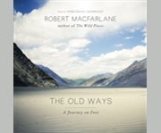 The Old Ways: A Journey on Foot