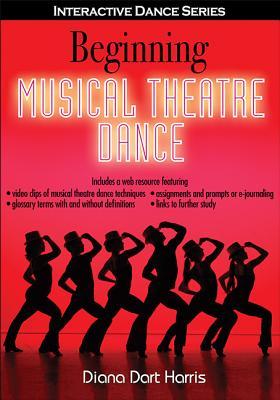 Beginning Musical Theatre Dance by Diana Dart Harris | Goodreads