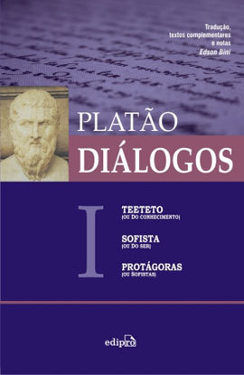 Diálogos I: Teeteto (ou Do conhecimento), Sofista (ou Do ser), Protágoras (ou Sofistas)