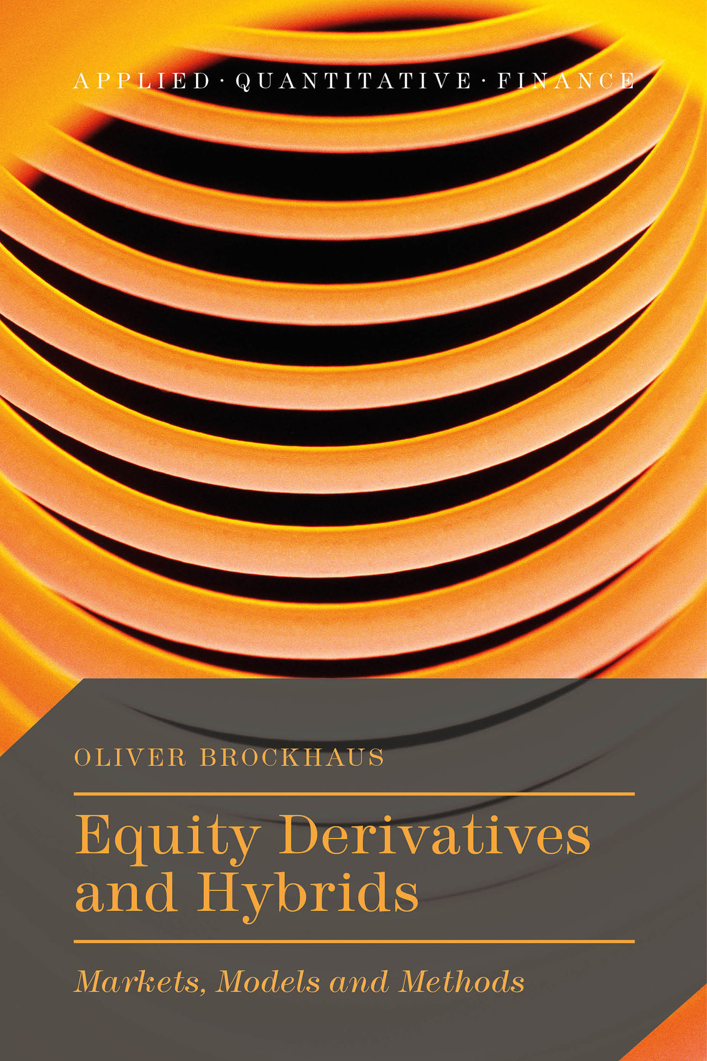 Equity Derivatives and Hybrids: Markets, Models and Methods