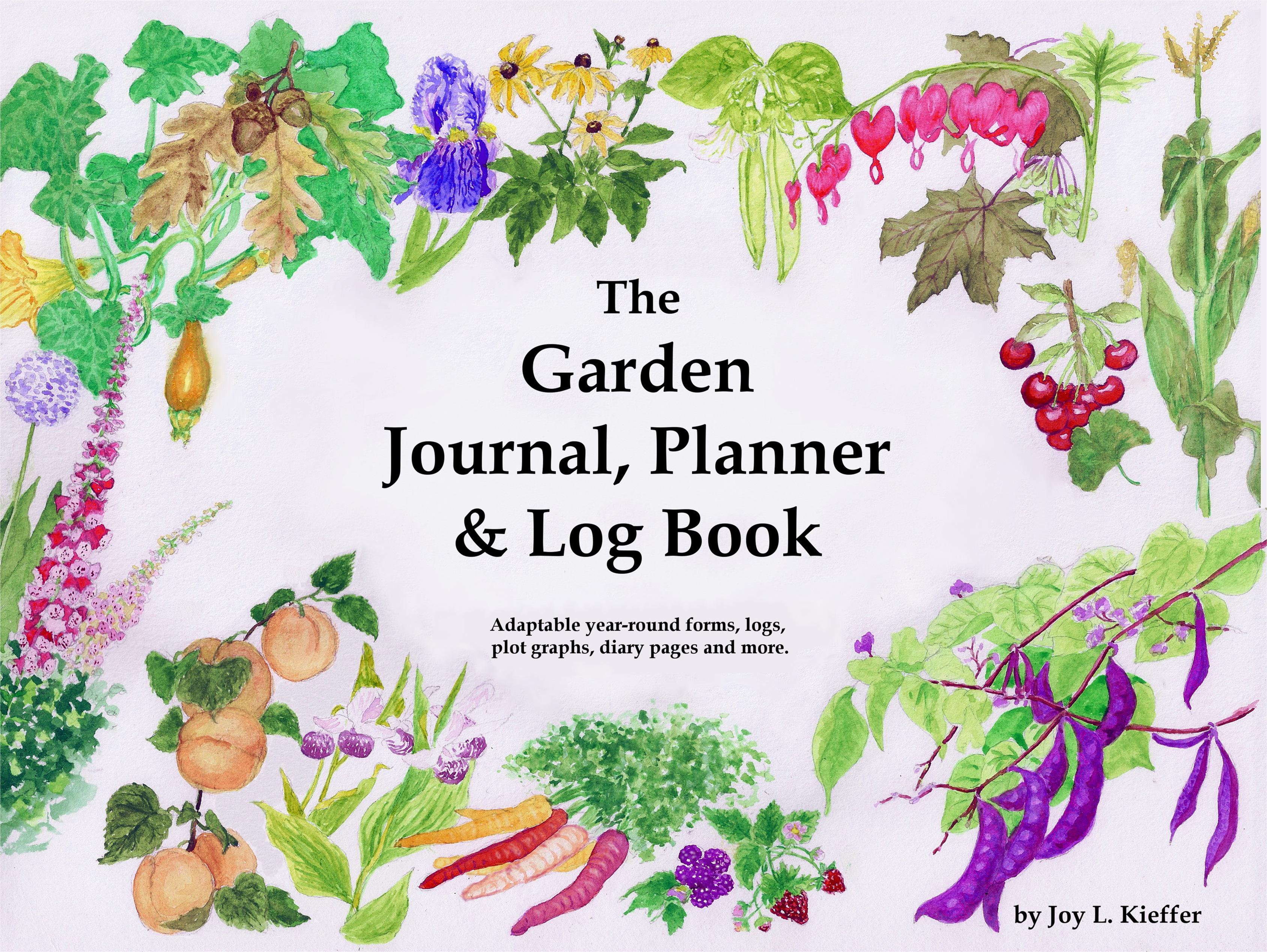 The Garden Journal, Planner & Log Book by Joy L. Kieffer | Goodreads