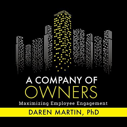 A Company of Owners: Maximizing Employee Engagement