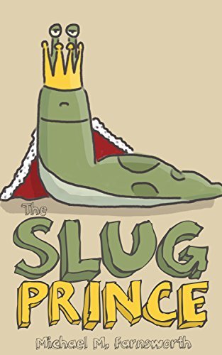 The Slug Prince: A Super Silly Book for Children 3-8