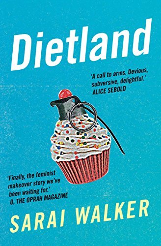 Dietland: a wickedly funny, feminist revenge fantasy novel of one fat woman's fight against sexism and the beauty industry