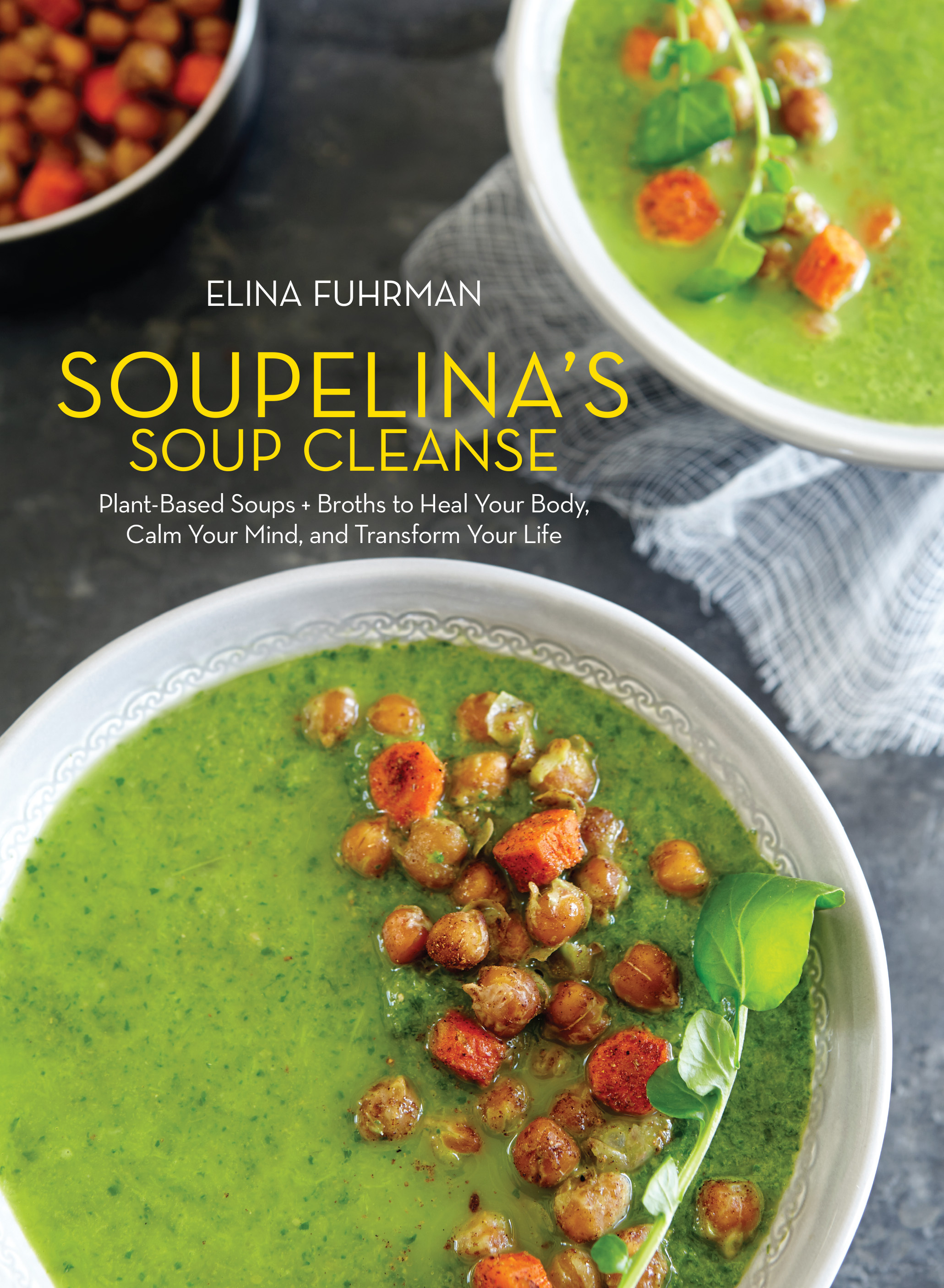 Soupelina's Soup Cleanse PlantBased Soups and Broths to Heal Your