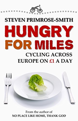 Hungry for Miles: Cycling across Europe on One Pound a Day