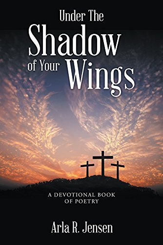 Under The Shadow of Your Wings: A Devotional Book of Poetry