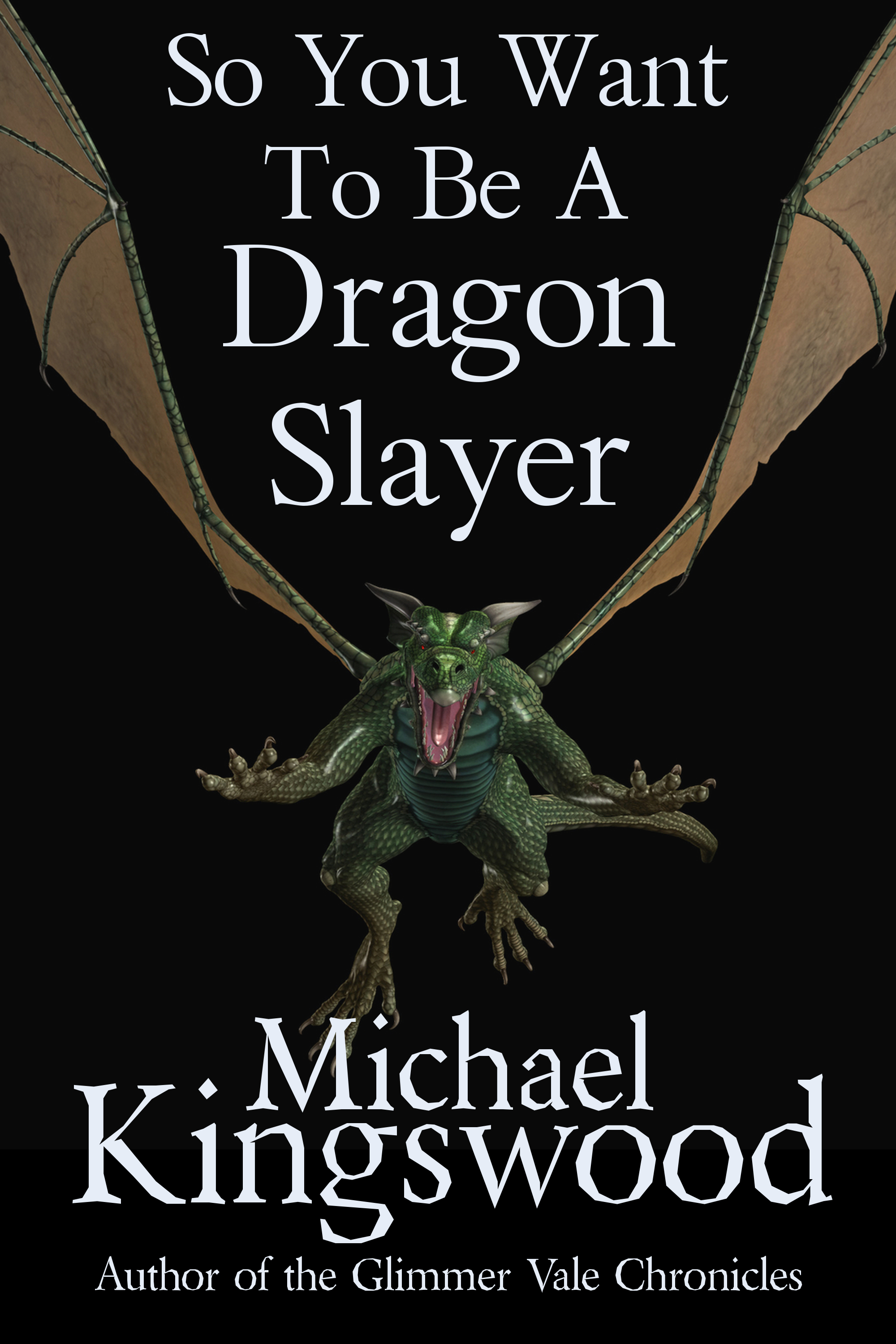 So You Want To Be A Dragon Slayer... by Michael Kingswood | Goodreads