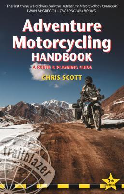 Adventure Motorcycling Handbook: A Route & Planning Guide