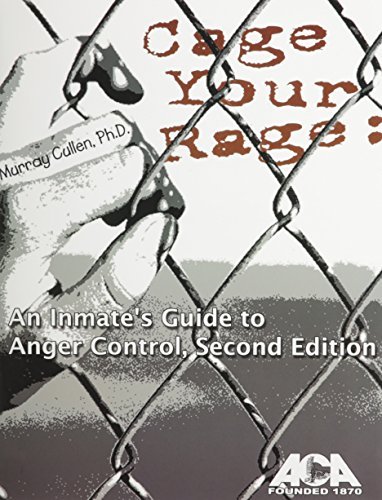 Cage Your Rage: An Inmate's Guide to Anger Control by Murray Cullen ...