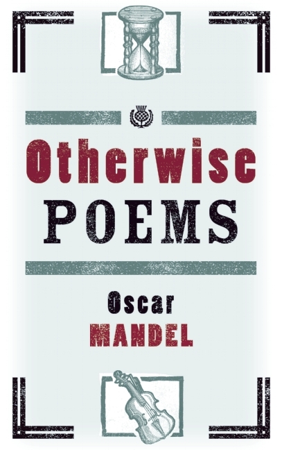 Otherwise Poems by Oscar Mandel | Goodreads