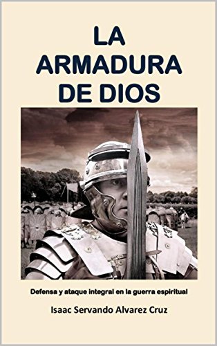 La armadura de Dios: Defensa y ataque integral en la guerra espiritual ...