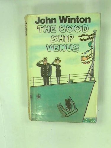 The good ship Venus, or The lass who loved a sailor by John Winton ...