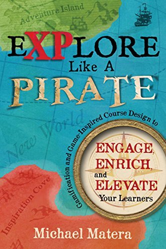 Explore Like a Pirate: Engage, Enrich, and Elevate Your Learners with Gamification and Game-inspired Course Design
