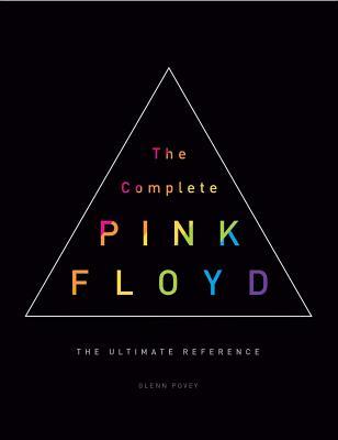 The Complete Pink Floyd: The Ultimate Reference by Glenn Povey | Goodreads