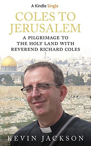 Coles to Jerusalem: A Pilgrimage to the Holy Land with Reverend Richard Coles