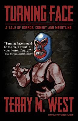 Turning Face: A Tale of Horror, Comedy and Wrestling!