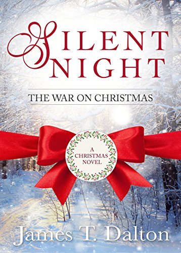 Silent Night: The War On Christmas: A Christmas Novel by James T ...