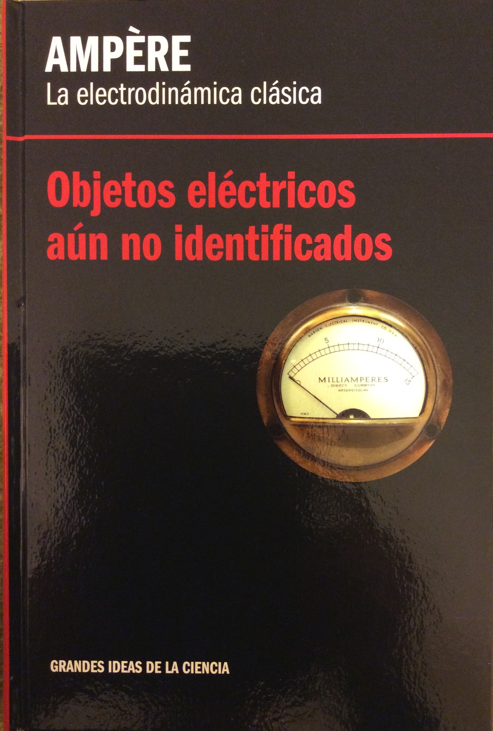 Ampère: La electrodinámica clásica. Objetos eléctricos aún no identificados