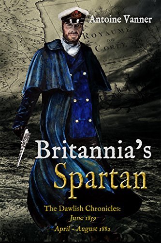 Britannia's Spartan: The Dawlish Chronicles: June 1859 and April - August 1882