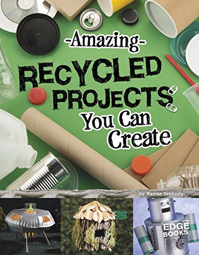 Amazing Recycled Projects You Can Create by Marne Ventura | Goodreads