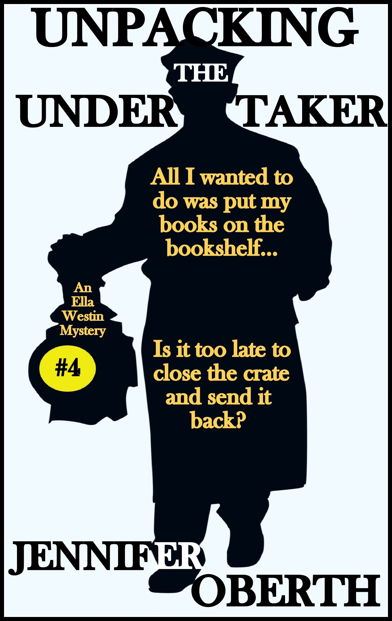 Unpacking the Undertaker (Ella Westin Mystery #4)