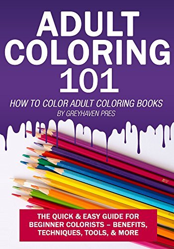 Adult Coloring 101: How to Color Adult Coloring Books: The Quick & Easy ...