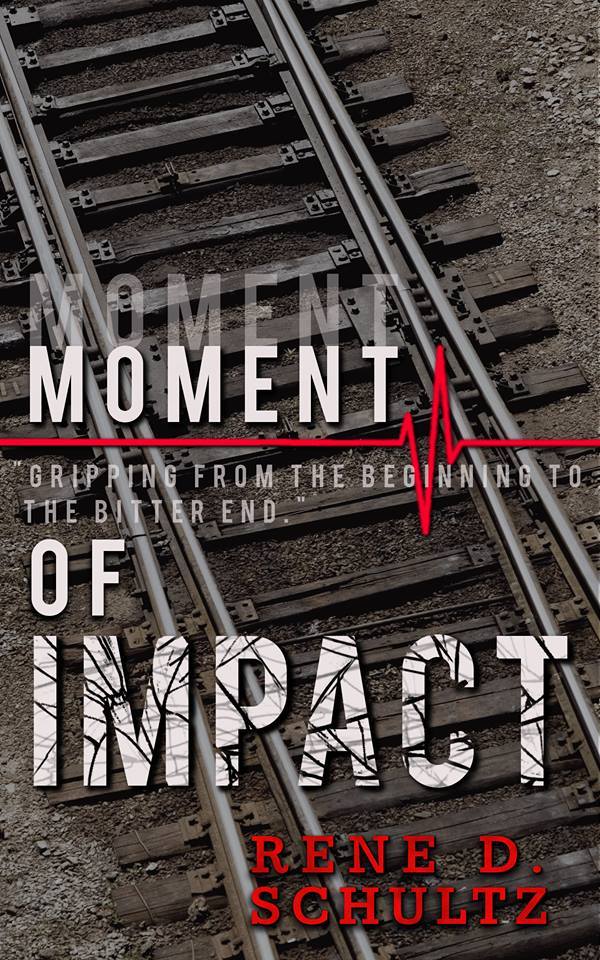 Moment of Impact by Rene D. Schultz | Goodreads