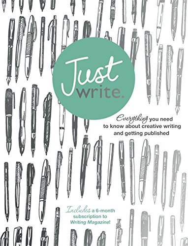 Just Write: Everything you need to know about creative writing, self ...