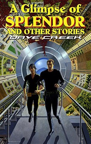 A Glimpse of Splendor by Dave Creek | Goodreads
