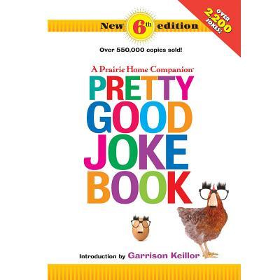 A Prairie Home Companion Pretty Good Joke Book 6th Edition book cover