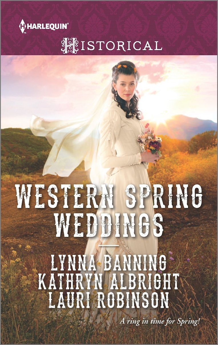 Western Spring Weddings: The City Girl and the Rancher / His Springtime Bride / When a Cowboy Says I Do