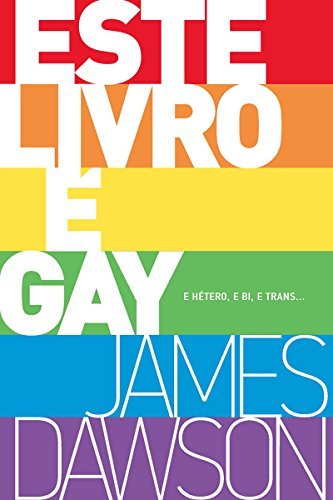 Este livro é gay: E hétero, e bi, e trans... (Portuguese Edition)
