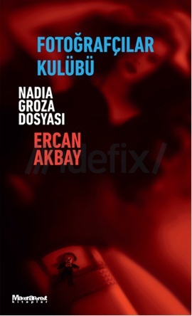 Fotoğrafçılar Kulübü Nadia Groza Dosyası book cover
