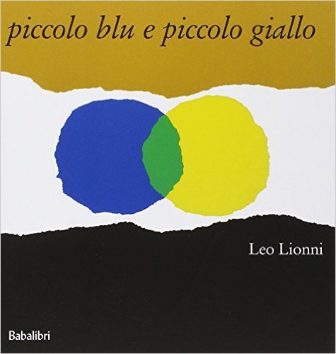 Piccolo blu e piccolo giallo: Una storia per Pippo e Ann e altri bambini